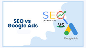Google Ads vs SEO — Which Is Better for Your Business?